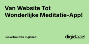 Afbeelding van Artikel Van Website Tot Wonderlijke Meditatie-App! - door Digidaad afbeelding van een website case verhaal