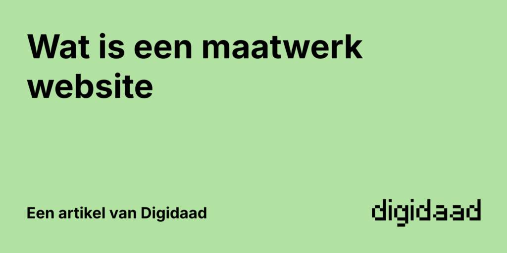 Afbeelding van Artikel Wat is een maatwerk website - door Digidaad