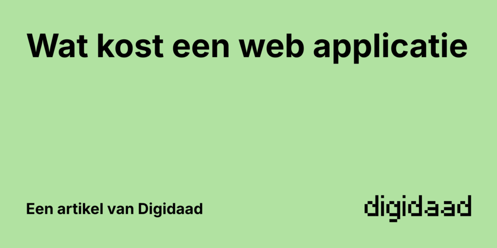 Afbeelding van Artikel Wat kost een web applicatie - door Digidaad