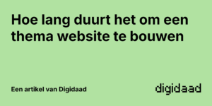 Afbeelding van Artikel Hoe lang duurt het om een thema website te bouwen - door Digidaad