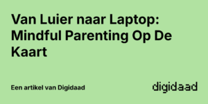 Afbeelding van Artikel Van Luier naar Laptop: Mindful Parenting Op De Kaart - door Digidaad afbeelding van een website case verhaal