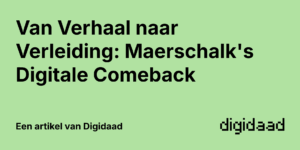 Afbeelding van Artikel Van Verhaal naar Verleiding: Maerschalk's Digitale Comeback - door Digidaad afbeelding van een website case verhaal