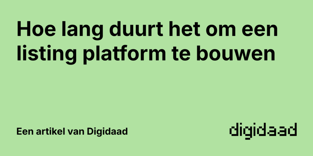 Afbeelding van Artikel Hoe lang duurt het om een listing platform te bouwen - door Digidaad