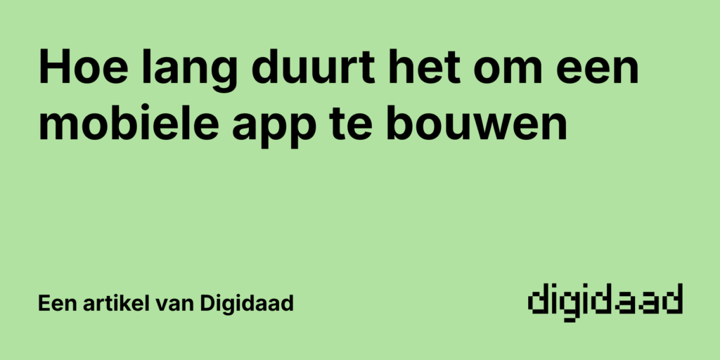Afbeelding van Artikel Hoe lang duurt het om een mobiele app te bouwen - door Digidaad