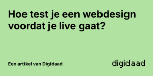 Afbeelding van Artikel Hoe test je een webdesign voordat je live gaat? - door Digidaad
