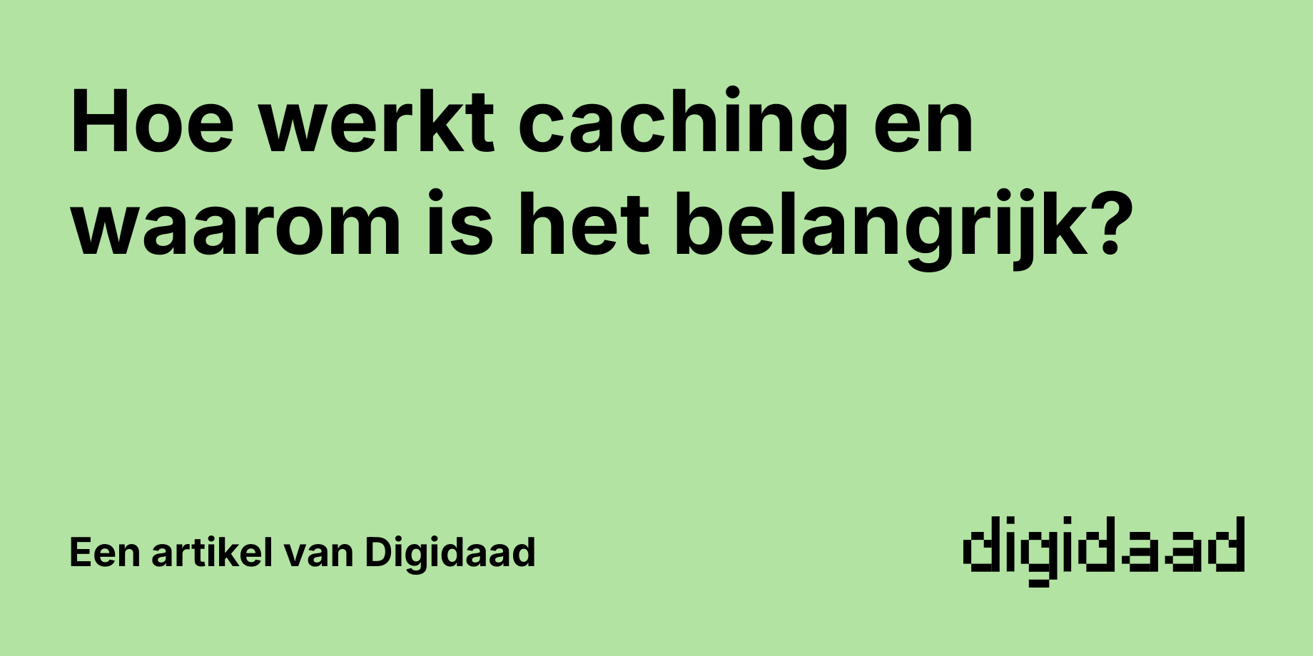 Afbeelding van Artikel Hoe werkt caching en waarom is het belangrijk? - door Digidaad