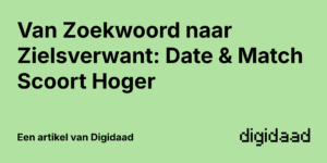 Afbeelding van Artikel Van Zoekwoord naar Zielsverwant: Date & Match Scoort Hoger - door Digidaad afbeelding van een website case verhaal