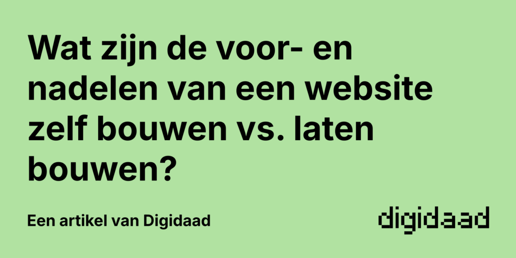 Afbeelding van Artikel Wat zijn de voor- en nadelen van een website zelf bouwen vs. laten bouwen? - door Digidaad